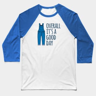 Overall It's A Good Day Baseball T-Shirt